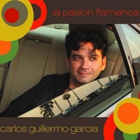 Carlos Guillermo Garcia - La Pasion Flamenca